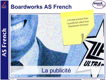 © Boardworks Ltd 20121 of 9 La publicité. © Boardworks Ltd 20122 of 9 Les avantages et les inconvénients de la publicité This icon indicates that the.