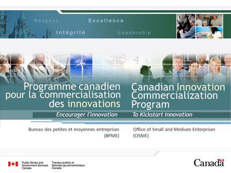 Office of Small and Medium Enterprises (OSME) To Kickstart Innovation Canadian Innovation Commercialization Program Programme canadien pour la commercialisation.