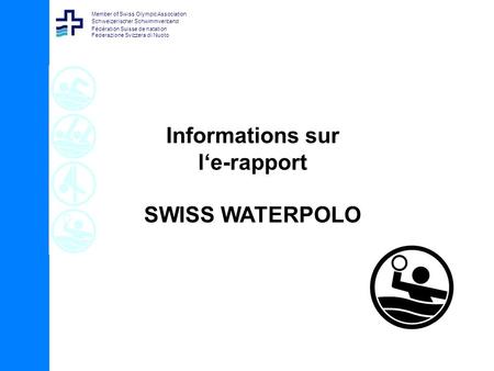 Member of Swiss Olympic Association Schweizerischer Schwimmverband Fédération Suisse de natation Federazione Svizzera di Nuoto Informations sur le-rapport.