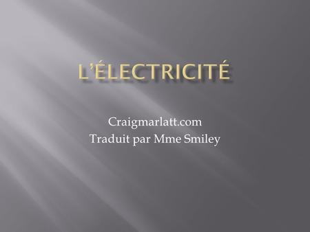 Craigmarlatt.com Traduit par Mme Smiley
