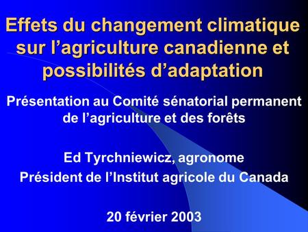 Ed Tyrchniewicz, agronome Président de l’Institut agricole du Canada