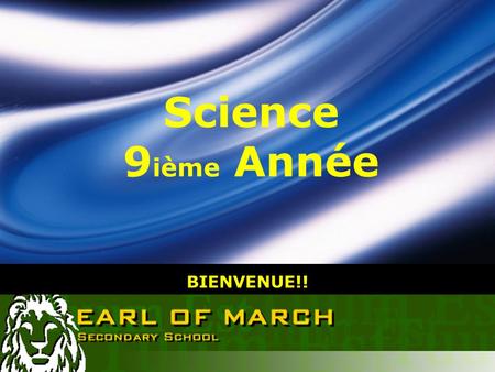 LOGO BIENVENUE!! Science 9 ième Année. Semestre 1 2012-2013 Comment Survivre et Avoir du Succès! Le Cours de Science de 9ième année comprend plusieurs.