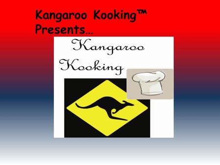 Kangaroo Kooking Presents…. Faites par Stuart Elder et Bryce Quick!
