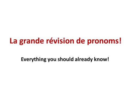 La grande révision de pronoms! Everything you should already know!