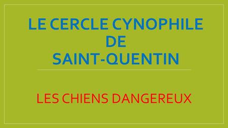 LE CERCLE CYNOPHILE DE SAINT-QUENTIN