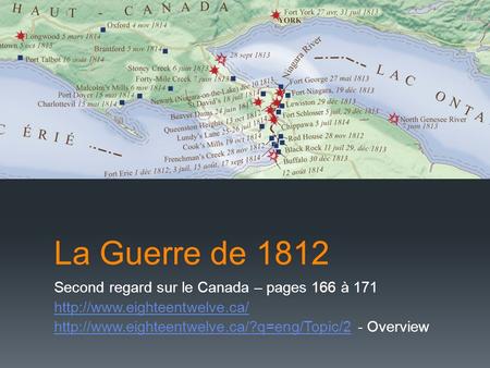 La Guerre de 1812 Second regard sur le Canada – pages 166 à 171
