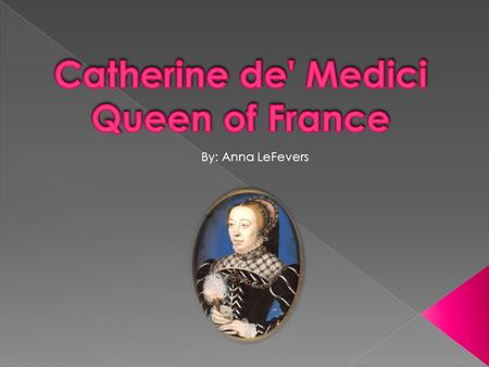 Catherine de' Medici Queen of France