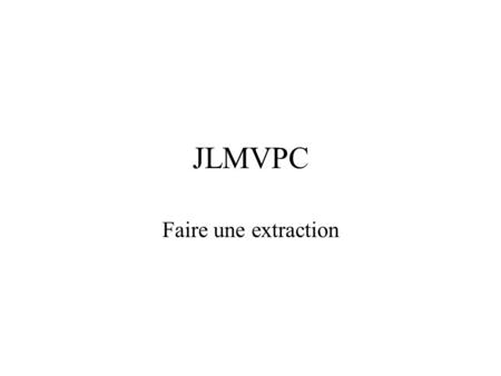 JLMVPC Faire une extraction. Paramétrage dune action marketing Détail des actions marketing ou relances Paramétrage dune action marketing / Critères –Données.