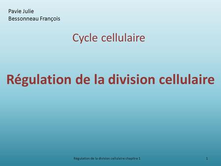Cycle cellulaire- Régulation de la division cellulaire chapitre 1