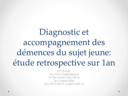 Dr F.Bonté, HDJ Psychogériatrique FH Ste Marie Paris 75014