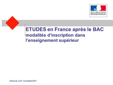 ETUDES en France après le BAC modalités dinscription dans lenseignement supérieur Varsovie, le 21 novembre 2011.