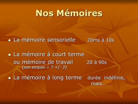 Nos Mémoires La mémoire sensorielle 20ms à 10s