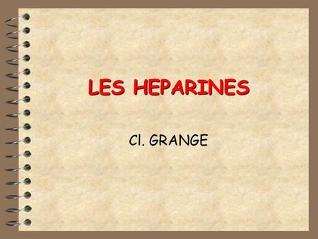 LES HEPARINES Cl. GRANGE.