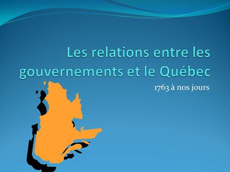 Les relations entre les gouvernements et le Québec