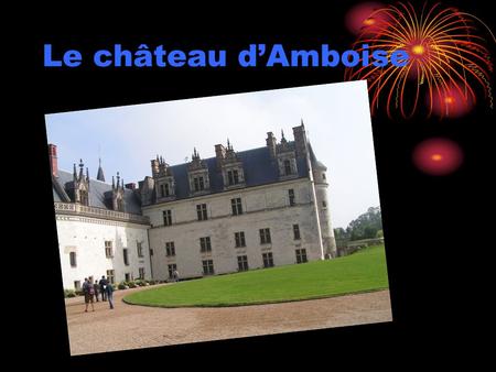 Le château d’Amboise.