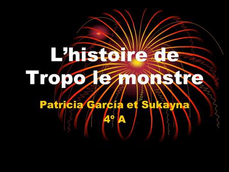 Lhistoire de Tropo le monstre Patricia García et Sukayna 4º A.
