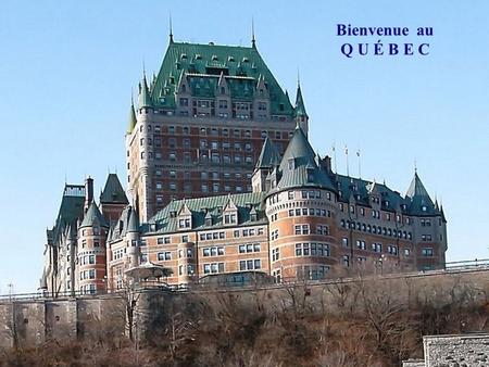 Bienvenue au Q U É B E C La ville de Québec A été fondée en 1608, par Samuel de Champlain.
