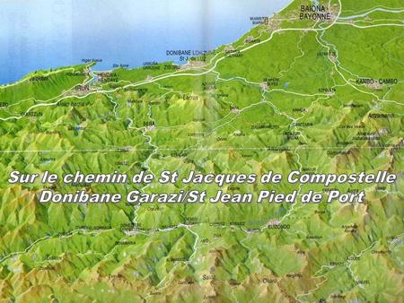 Le Samedi 27/06 notre balade seffectue sur le chemin de St Jacques de Compostelle à St Jean Pied de Port. La visite se poursuit vers les sommets et la.
