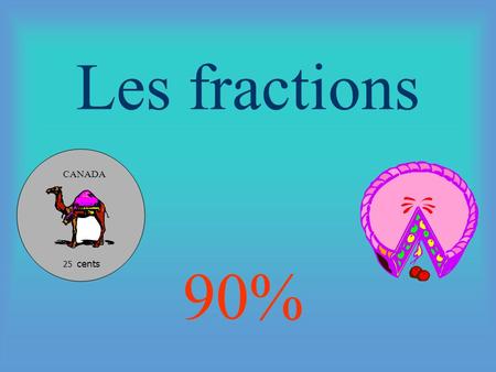 Les fractions 25 cents CANADA 90%.