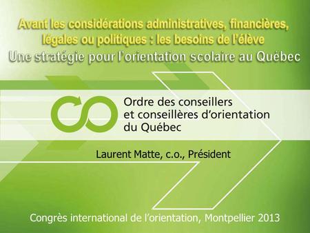 Laurent Matte, c.o., Président Congrès international de lorientation, Montpellier 2013.