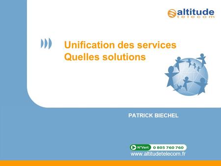Unification des services Quelles solutions