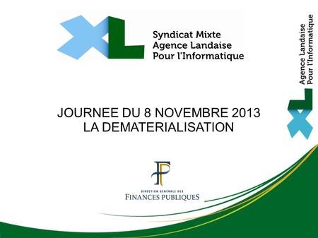 JOURNEE DU 8 NOVEMBRE 2013 LA DEMATERIALISATION 1 1 1.