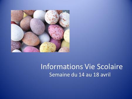 Informations Vie Scolaire Semaine du 14 au 18 avril.