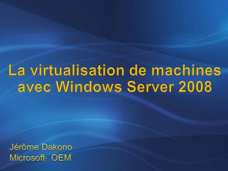 La virtualisation de machines avec Windows Server 2008