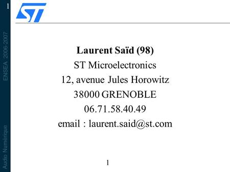 Laurent Saïd (98) ST Microelectronics 12, avenue Jules Horowitz
