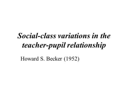 Social-class variations in the teacher-pupil relationship