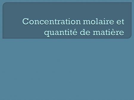 Concentration molaire et quantité de matière
