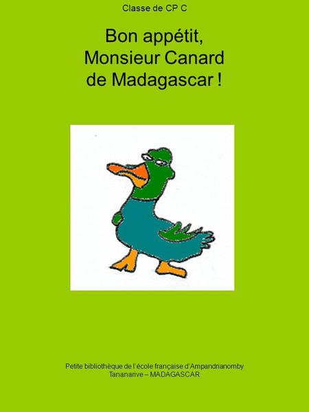 Bon appétit, Monsieur Canard de Madagascar ! Classe de CP C