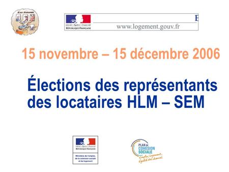 Élections des représentants des locataires HLM – SEM 15 novembre – 15 décembre 2006.