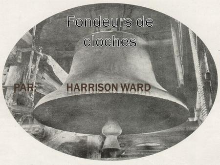 Fondeurs de cloches Par: Harrison Ward.