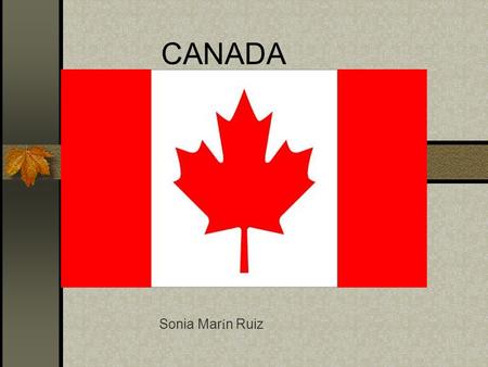 CANADA Sonia Mar í n Ruiz Canada est situ é au sud dles Etats-Unis et au nord-est avec Alaska.Il fait partie du Pôle Nord. Il est baign é par l´oc é
