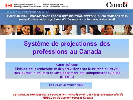 Système de projectionss des professions au Canada Gilles Bérubé Division de la recherche et des prévisions sur le marché du travail Ressources humaines.