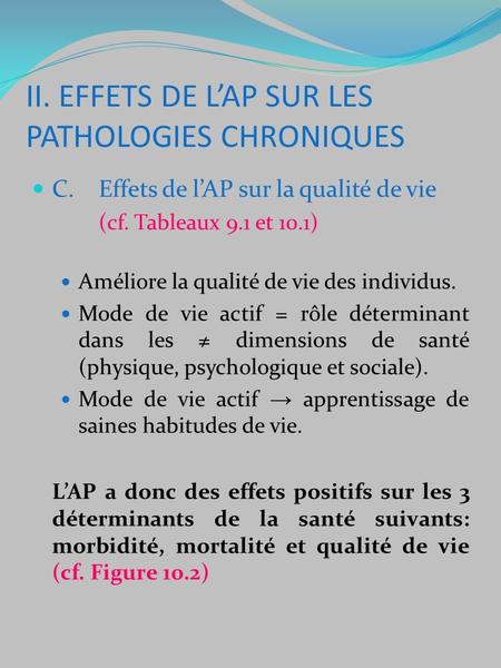 C. Effets de lAP sur la qualité de vie (cf. Tableaux 9.1 et 10.1) Améliore la qualité de vie des individus. Mode de vie actif = rôle déterminant dans les.