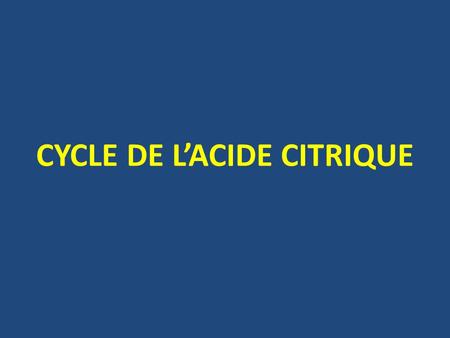 CYCLE DE L’ACIDE CITRIQUE