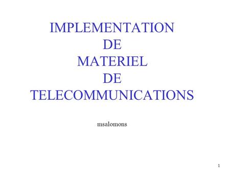 IMPLEMENTATION DE MATERIEL DE TELECOMMUNICATIONS msalomons