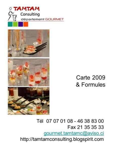 Carte 2009 & Formules Tél 07 07 01 08 - 46 38 83 00 Fax 21 35 35 33