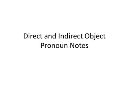 Direct and Indirect Object Pronoun Notes