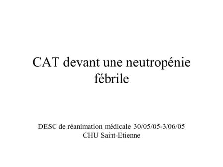 CAT devant une neutropénie fébrile