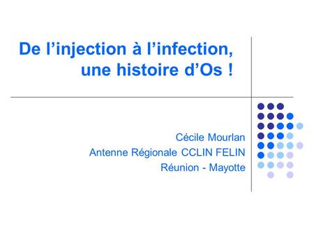 De l’injection à l’infection, une histoire d’Os !