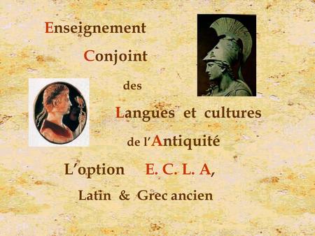 Enseignement Conjoint Langues et cultures L’option E. C. L. A,