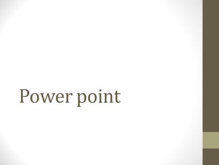 Power point.