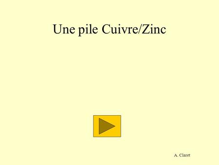 Une pile Cuivre/Zinc A. Claret.