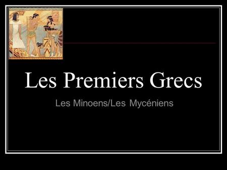 Les Minoens/Les Mycéniens