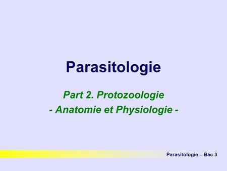 Part 2. Protozoologie - Anatomie et Physiologie -