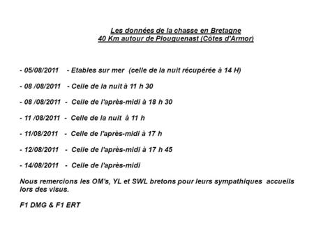 Les données de la chasse en Bretagne 40 Km autour de Plouguenast (Côtes d'Armor) - 05/08/2011 - Etables sur mer (celle de la nuit récupérée à 14 H) - 08.