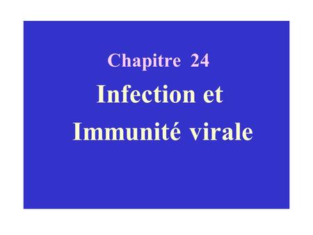 Chapitre 24 Infection et Immunité virale.